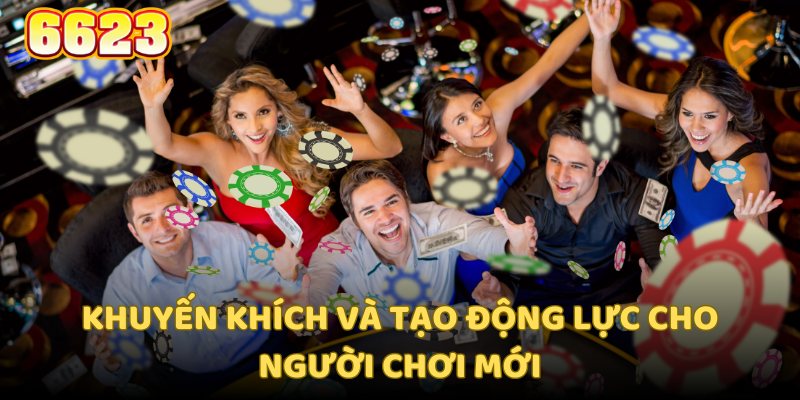 Khuyến mãi 6623 nhằm tạo động lực cho người mới tham gia