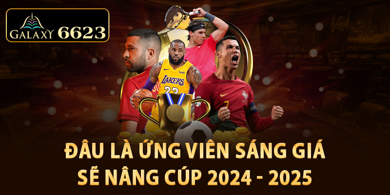 3-dau-la-ung-cu-vien-sang-gia-se-nang-cup-2024-2025