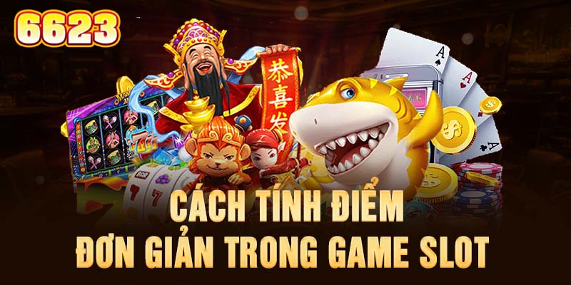 4-cach-tinh-diem-don-gian-trong-game-slot