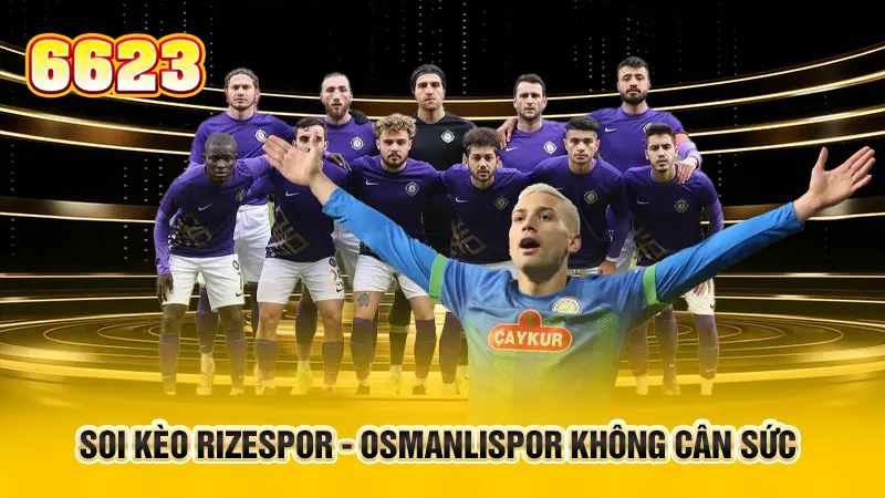 2-soi-keo-rizespor-osmanlispor-khong-can-suc-