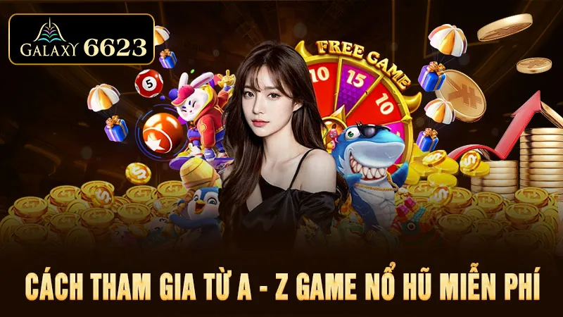 cach-tham-gia-tu-a-z-game-no-hu-mien-phi-6623