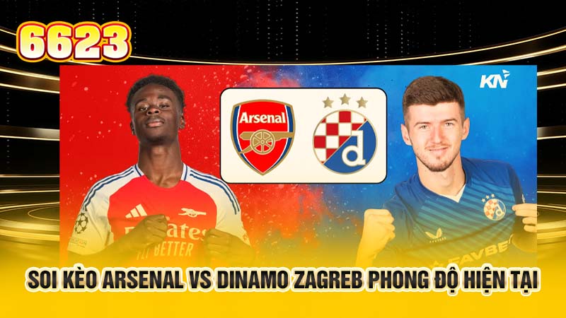 soi-keo-arsenal-vs-dinamo-zagreb-phong-do-hien-tai-