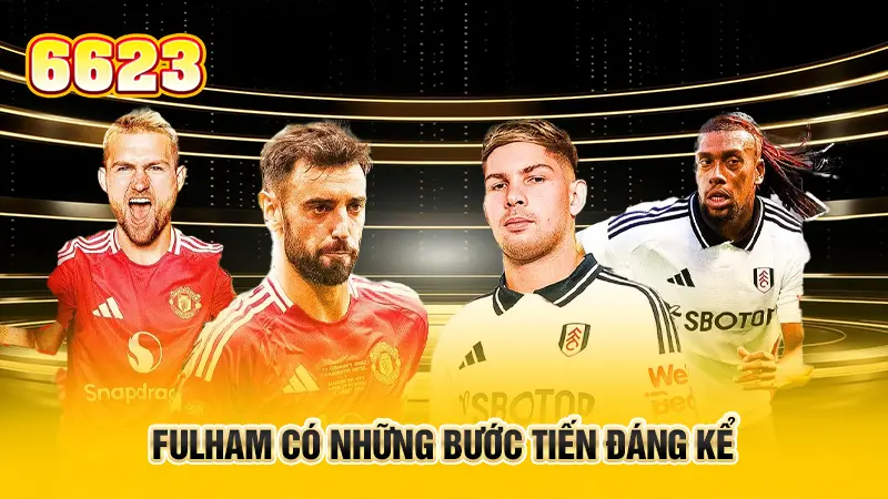 3-fulham-co-nhung-buoc-tien-dang-ke copy